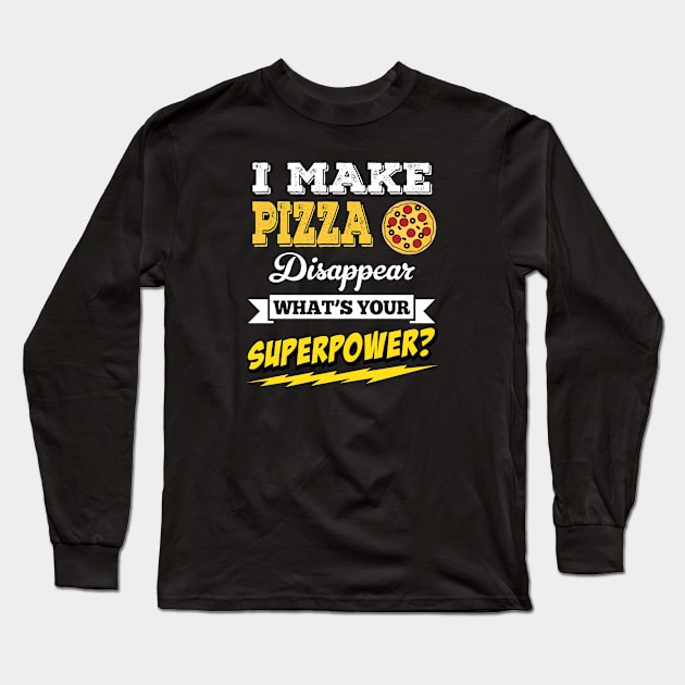 I Make Pizza Disappear Whats Your Superpower Long Sleeve T-Shirt by Rebus28